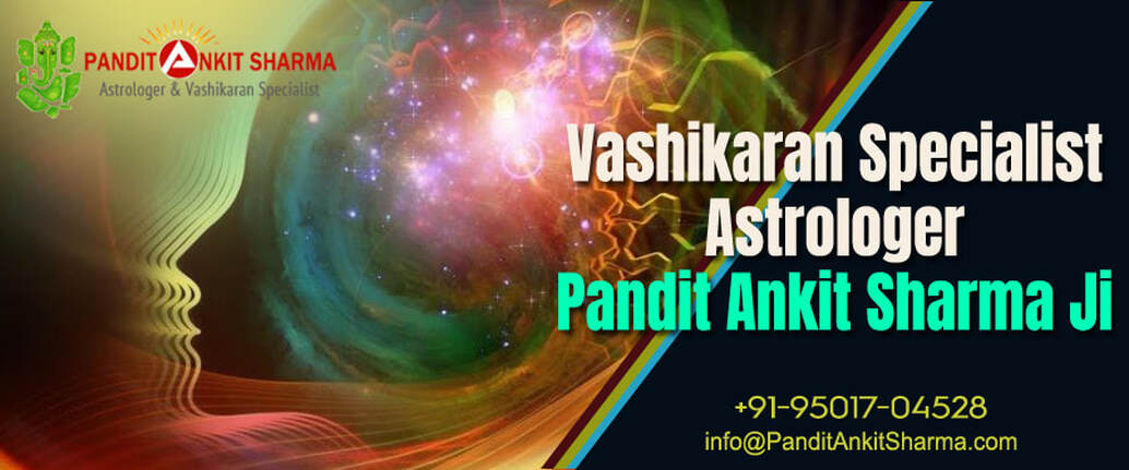 Vashikaran Specialist in Chandigarh Astrologer Pandit Ankit Sharma